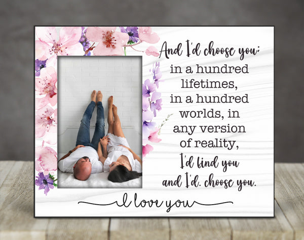 And I'd Choose You Photo Frame