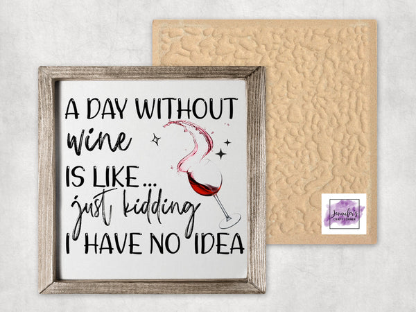 A Day Without Wine Decorative Tile | Wine Lover Gift | Kitchen Sign Decor